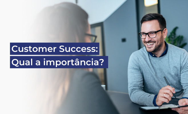 Customer Success: Qual A Importância? E Como Implantá-lo Na Sua Empresa ...